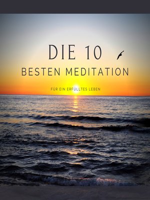 cover image of Die 10 besten Meditationen für ein erfülltes Leben